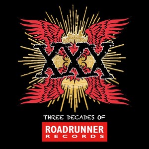 Xxx: Three Decades Of Roadrunner 
