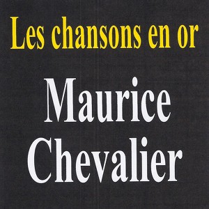 Les Chansons En Or - Maurice Chev