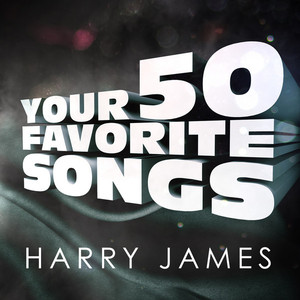 Harry James - Your 50 Favorite So