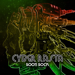 Cyber Rasta Roots Rockaz