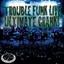 Trouble Funk Live Ultimate Crank,