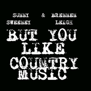 But You Like Country Music
