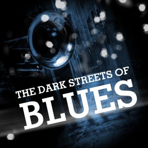 The Dark Streets Of Blues