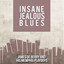 Insane Jealous Blues