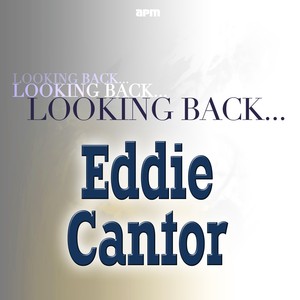 Looking Back....eddie Cantor