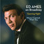 Ed Ames On Broadway: Opening Nigh
