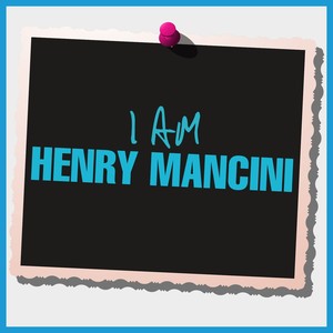 I Am Henry Mancini