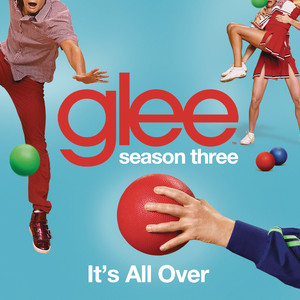 It's All Over (glee Cast Version)