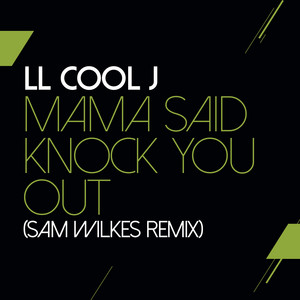 Mama Said Knock You Out (Sam Wilk