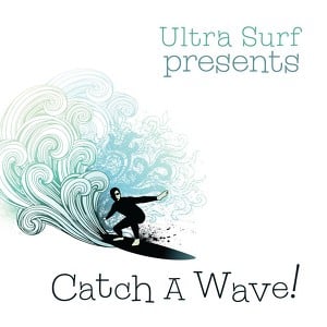 Ultra-Surf Presents: Catch A Wave