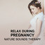Relax During Pregnancy - Nature S
