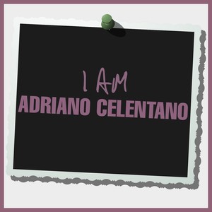 I Am Adriano Celentano