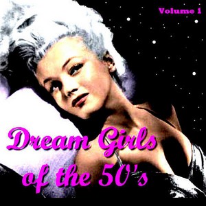 Dream Girls Of The 50's Vol. 1