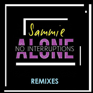 Alone (No Interruptions) - The Re