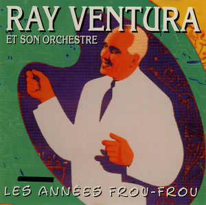 Les Années Frou-Frou: Ray Ventura