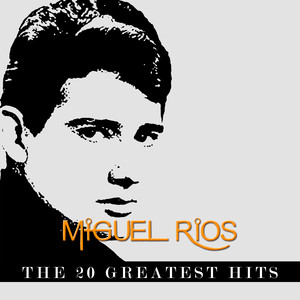 Miguel Rios - The 20 Greatest Hit