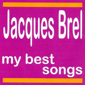My Best Songs : Jacques Brel