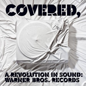 Covered, A Revolution In Sound: W