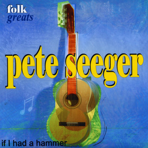 Folk Greats - Pete Seeger - If I 