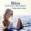 Ibiza lounge musique: Crème dela 