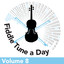 Fiddle Tune a Day (Volume 8)