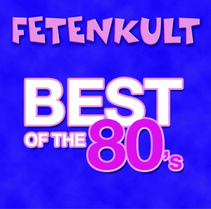 Fetenkult - Best Of The 80's