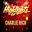Highlights of Charlie Rich, Vol. 