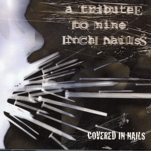 Covered In Nails: A Tribute To Ni