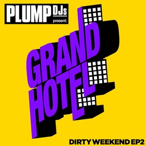 Plump Djs Present Dirty Weekend E