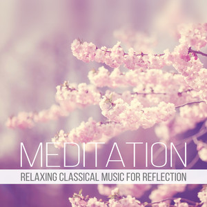 Meditation: Relaxing Classical Mu