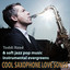Cool Saxophone Love Songs & Soft 