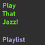 Play That Jazz Playlist!
