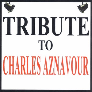 Tribute To Charles Aznavour