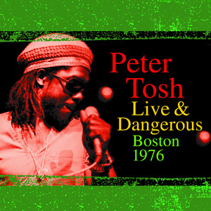 Peter Tosh Live & Dangerous: Bost