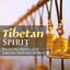 Tibetan Spirit - Relaxing Music a