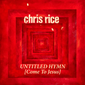 Untitled Hymn (Come to Jesus)