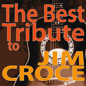 The Best Tribute to Jim Croce
