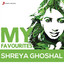 Shreya Ghoshal: My Favourites