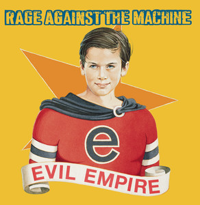 Evil Empire / Rage Against The Ma