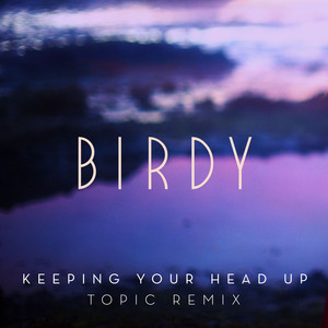 Keeping Your Head Up (Topic Remix