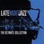 Late Night Jazz - The Ultimate Co