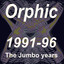 Orphic 1991-96 The Jumbo Years.