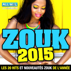 Zouk 2015 : Les 20 Hits Et Nouvea