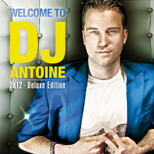 Welcome To DJ Antoine 2k12