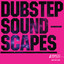 Dubstep Soundscapes