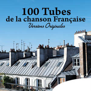 100 Tubes De La Chanson Française