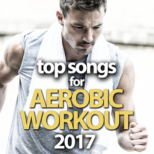 Top Songs for Aerobic Workout 201