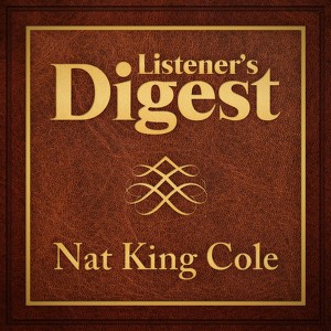Listener's Digest - Nat King Cole