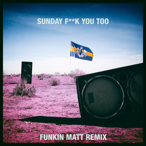 Sunday Fuck You Too (Funkin Matt 