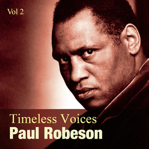 Timeless Voices: Paul Robeson Vol